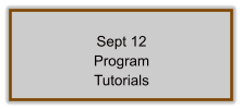 Sept 12 Program Tutorials