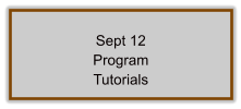 Sept 12 Program Tutorials