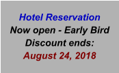 Hotel Reservation Now open - Early Bird Discount ends:  August 24, 2018