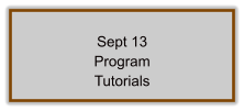 Sept 13 Program Tutorials