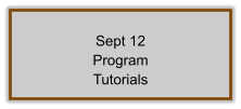 Sept 12 Program Tutorials